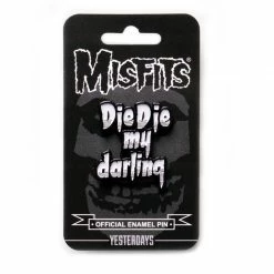Yesterdays Misfits Die Die My Darling Pins