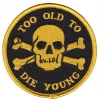 Sourpuss Gift Ideas Too Old To Die Young Patch 1 Sourpuss Gift Ideas Too Old To Die Young Patch